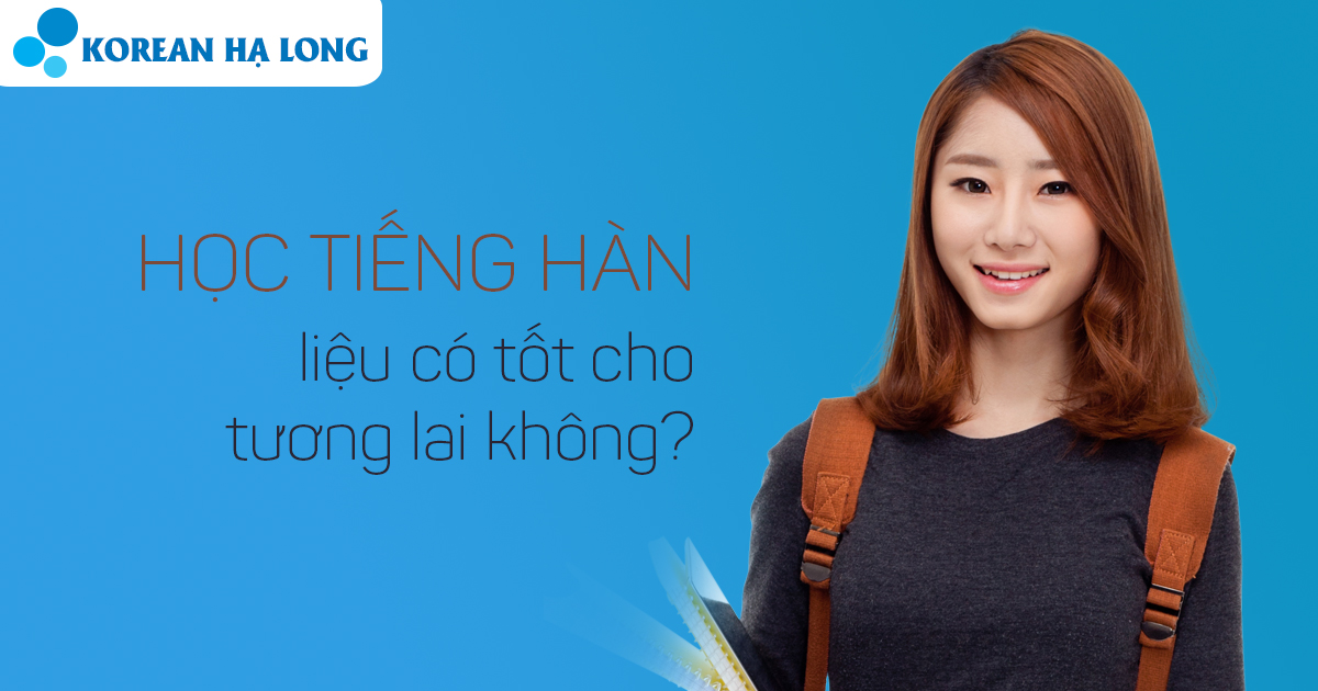 Học tiếng Hàn ở Quảng Ninh - Korean Hạ Long