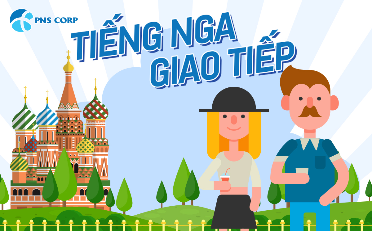 Khóa học tiếng Nga giao tiếp tại Quảng Ninh - PNS CORP