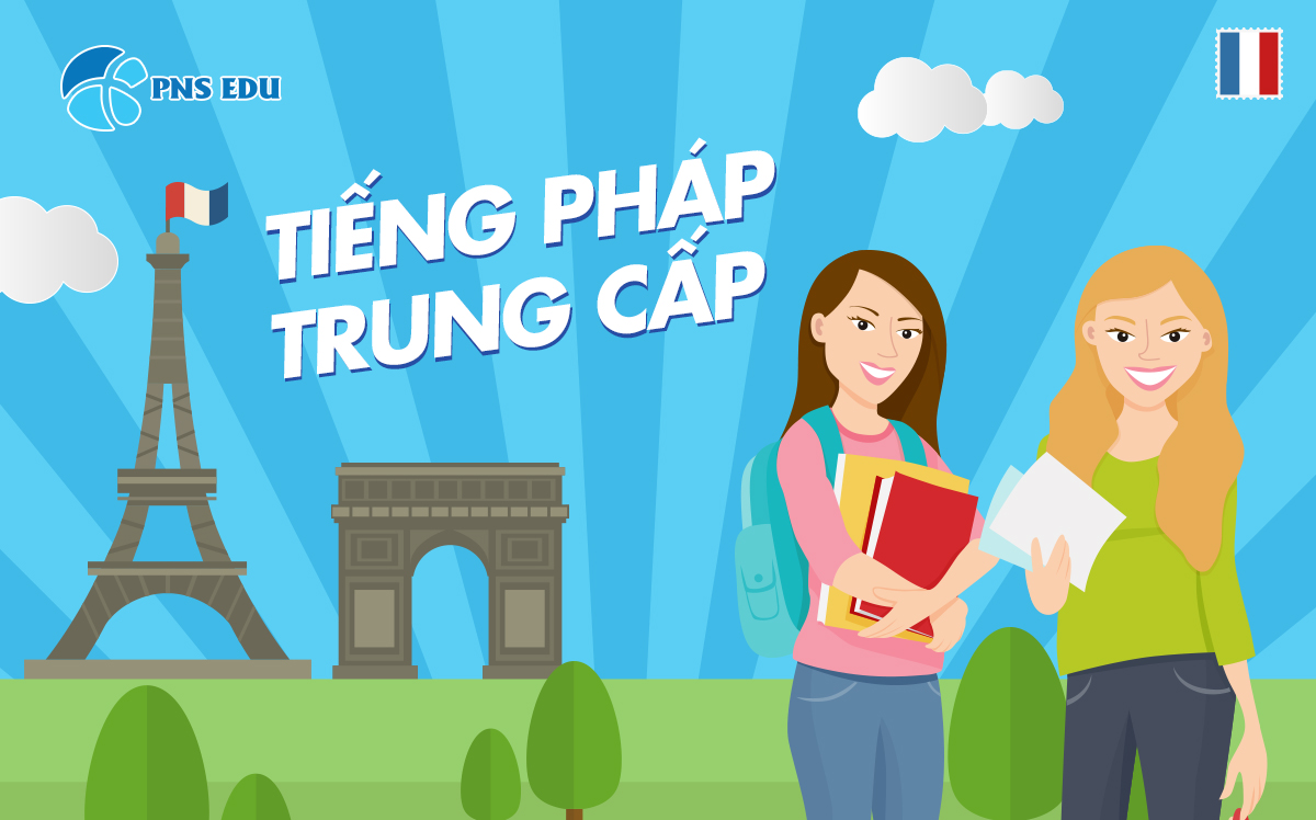 Khóa học tiếng Pháp trung cấp - PNS EDU (Quảng Ninh)